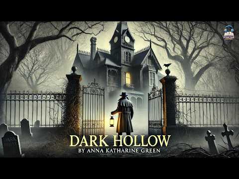 🌌 Dark Hollow: A Tale of Mystery and Intrigue 🌌 | Anna Katharine Green