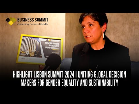 Highlight Lisbon Summit 2024 I Uniting Global Decision Makers for Gender Equality and Sustainability